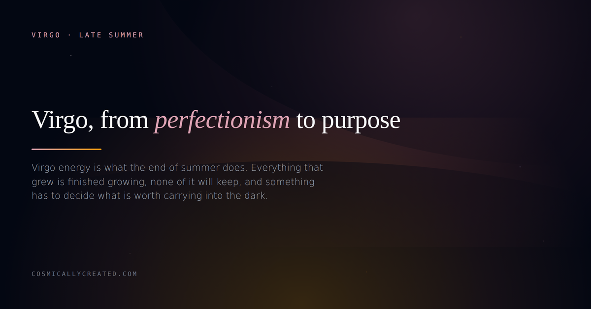 Virgo energy, what late August is doing and why it gets misread as criticism